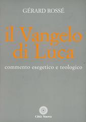 Il vangelo di Luca. Commento esegetico e teologico