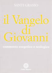 Il vangelo di Giovanni. Commento esegetico e teologico