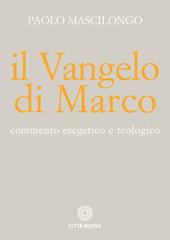 Il Vangelo di Marco. Commento esegetico e teologico