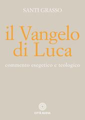 Il Vangelo di Luca. Commento esegetico e teologico