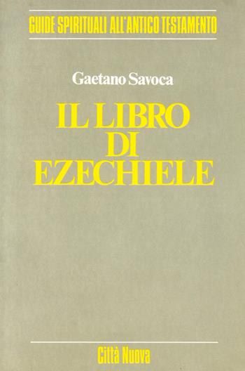 Il libro di Ezechiele - Gaetano Savoca - Libro Città Nuova 1991, Commenti spirituali. Antico Testamento | Libraccio.it