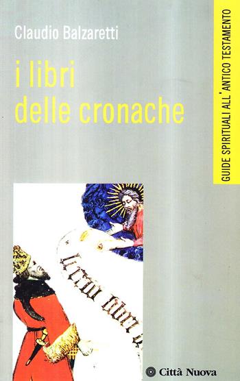 I libri delle Cronache - Claudio Balzaretti - Libro Città Nuova 2001, Commenti spirituali. Antico Testamento | Libraccio.it