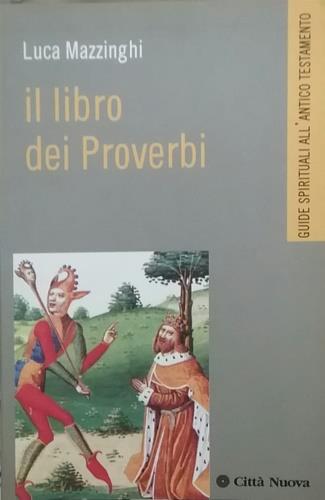 Il libro dei proverbi - Luca Mazzinghi - Libro Città Nuova 2003, Commenti spirituali. Antico Testamento | Libraccio.it
