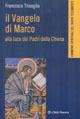 Il Vangelo di Marco alla luce dei Padri della Chiesa - Francesco Trisoglio - Libro Città Nuova 2006, Commenti spirituali. Nuovo Testamento | Libraccio.it