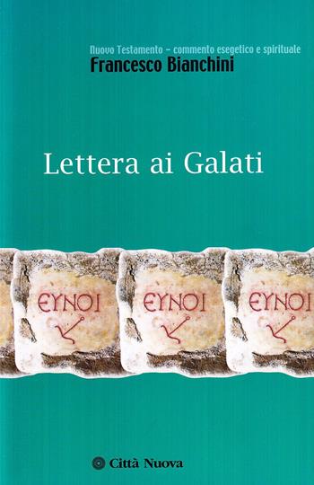 Lettera ai Galati - Francesco Bianchini - Libro Città Nuova 2009, Nuovo testamento comm.esegetico e spirit. | Libraccio.it