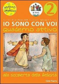 Io sono con voi. Alla scoperta della felicità. Quaderno attivo. Vol. 2 - Matthias Bolkart, Christiane Heinsdorff - Libro Città Nuova 2008, Catechesi | Libraccio.it