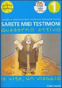 Sarete miei testimoni. La vita, un viaggio. Quaderno attivo. Vol. 1 - Nadia Xodo, Walter Kostner - Libro Città Nuova 2008, Catechesi | Libraccio.it