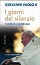 I giorni del silenzio. L'eredità di un grande papa - Giovanni Paolo II - Libro Città Nuova 2005, Meditazioni | Libraccio.it