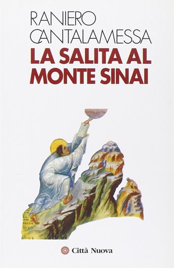 La salita sul monte Sinai - Raniero Cantalamessa - Libro Città Nuova 2000, Meditazioni | Libraccio.it