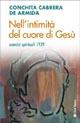 Nell'intimità del cuore di Gesù. Esercizi spirituali 1929 - Conchita Cabrera De Armida - Libro Città Nuova 2007, Meditazioni | Libraccio.it