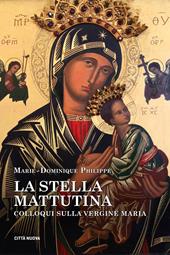 La stella mattutina. Colloqui sulla Vergine Maria