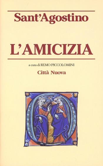 L'amicizia - Agostino (sant') - Libro Città Nuova 1994, Piccola biblioteca agostiniana | Libraccio.it