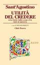 L' utilità del credere - Agostino (sant') - Libro Città Nuova 2002, Piccola biblioteca agostiniana | Libraccio.it
