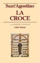 La croce - Agostino (sant') - Libro Città Nuova 2005, Piccola biblioteca agostiniana | Libraccio.it