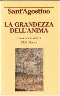 La grandezza dell'anima - Agostino (sant') - Libro Città Nuova 2009, Piccola biblioteca agostiniana | Libraccio.it