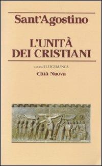 L' unità dei cristiani - Agostino (sant') - Libro Città Nuova 2010, Piccola biblioteca agostiniana | Libraccio.it