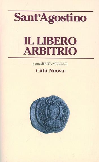 Il libero arbitrio - Agostino (sant') - Libro Città Nuova 2011, Piccola biblioteca agostiniana | Libraccio.it