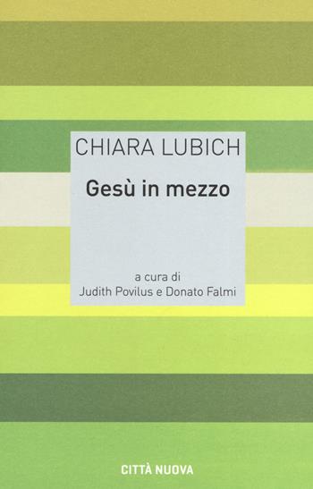 Gesù in mezzo - Chiara Lubich - Libro Città Nuova 2019, Meditazioni | Libraccio.it