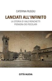 Lanciati all'infinito. Storia di Vale Ronchetti pioniera dei Focolari