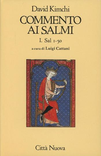 Commento ai Salmi. Vol. 1: Sal 1-50. - David Kimchi - Libro Città Nuova 1991, Tradizione di Israele | Libraccio.it