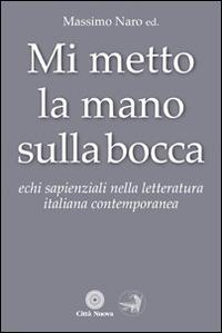Mi metto la mano sulla bocca. Echi sapienziali nella letteratura italiana contemporanea  - Libro Città Nuova 2014, Ho theologos | Libraccio.it
