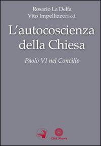 L' autocoscienza della Chiesa. Paolo VI nel Concilio  - Libro Città Nuova 2015, Ho theologos | Libraccio.it