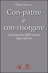 Con-patire e con-risorgere. Il sacramento dell'Unzione degli infermi