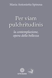 Per viam pulchritudinis. La contemplazione, opera della bellezza