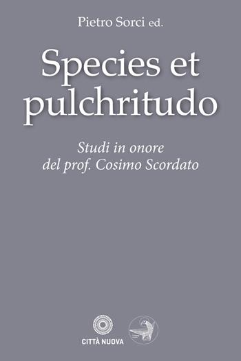 Species et pulchritudo. Studi in onore del prof. Cosimo Scordato  - Libro Città Nuova 2019, Ho theologos | Libraccio.it
