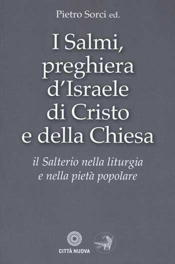 I Salmi, preghiera d'Israele, di Cristo e della Chiesa. Il Salterio nella liturgia e nella pietà popolare - Pietro Sorci - Libro Città Nuova 2019, Ho theologos | Libraccio.it