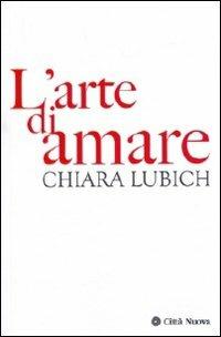 L' arte di amare - Chiara Lubich - Libro Città Nuova 2005, Verso l'unità. Scritti di Chiara Lubich | Libraccio.it
