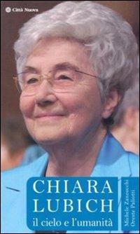 Chiara Lubich. Il cielo e l'umanità - Michele Zanzucchi, Oreste Paliotti - Libro Città Nuova 2009, Verso l'unità. Testimonianze | Libraccio.it