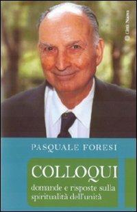 Colloqui. Domande e risposte sulla spiritualità dell'unità - Pasquale Foresi - Libro Città Nuova 2009, Verso l'unità. Scritti di Chiara Lubich | Libraccio.it
