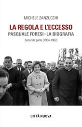 La regola e l'eccesso. Pasquale Foresi. La biografia