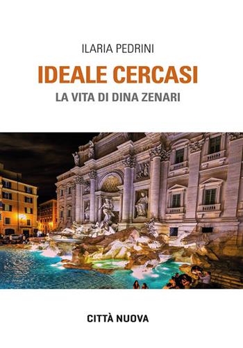 Ideale cercasi. La vita di Dina Zenari - Ilaria Pedrini - Libro Città Nuova 2026, Verso l'unità. Testimonianze | Libraccio.it