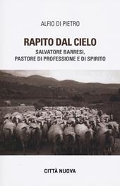 Rapito dal cielo. Salvatore Barresi, pastore di professione e di spirito