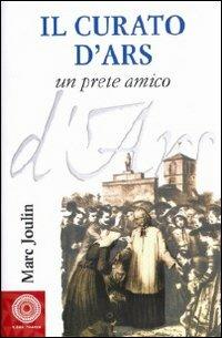 Il curato d'Ars. Un prete amico - Marc Joulin - Libro Città Nuova 1989, Biografie | Libraccio.it