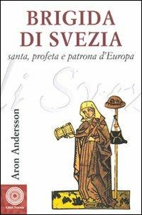 Brigida di Svezia. Santa e profeta - Aron Andersson - Libro Città Nuova 2007, Biografie | Libraccio.it