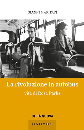 La rivoluzione in autobus. Vita di Rosa Parks - Gianni Maritati - Libro Città Nuova 2023, Testimoni | Libraccio.it