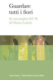 Guardare tutti i fiori. Da una pagina del '49 di Chiara Lubich