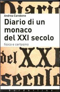 Diario di un monaco del XXI secolo. Fisico e certosino - Andrea Carobene - Libro Città Nuova 2013, Borderline | Libraccio.it