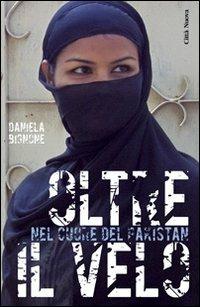 Oltre il velo. Nel cuore del Pakistan - Daniela Bignone - Libro Città Nuova 2013, Vite vissute | Libraccio.it