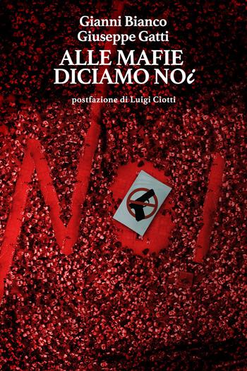 Alle mafie diciamo noi - Gianni Bianco, Giuseppe Gatti - Libro Città Nuova 2018, Vite vissute | Libraccio.it