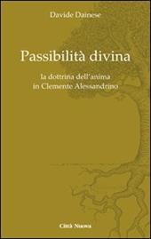 Passibilità divina. La dottrina dell'anima in Clemente Alessandrino