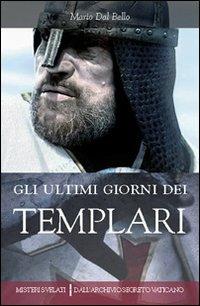 Gli ultimi giorni dei templari - Mario Dal Bello - Libro Città Nuova 2013, Misteri svelati | Libraccio.it