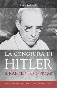 La congiura di Hitler. Il rapimento di Pio XII - Mario Dal Bello - Libro Città Nuova 2014, Misteri svelati | Libraccio.it