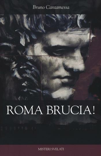 Roma brucia! - Bruno Cantamessa - Libro Città Nuova 2016, Misteri svelati | Libraccio.it