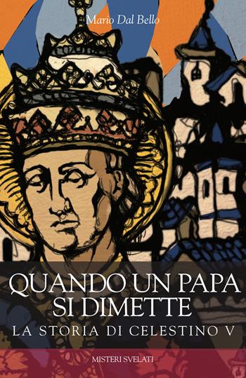 Quando un papa si dimette. La storia di Celestino V - Mario Dal Bello - Libro Città Nuova 2019, Misteri svelati | Libraccio.it