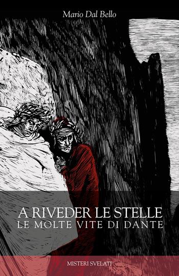 A riveder le stelle. Le molte vite di Dante - Mario Dal Bello - Libro Città Nuova 2020, Misteri svelati | Libraccio.it