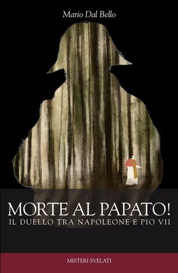 Morte al papato! Il duello tra Napoleone e Pio VII - Mario Dal Bello - Libro Città Nuova 2021, Misteri svelati | Libraccio.it